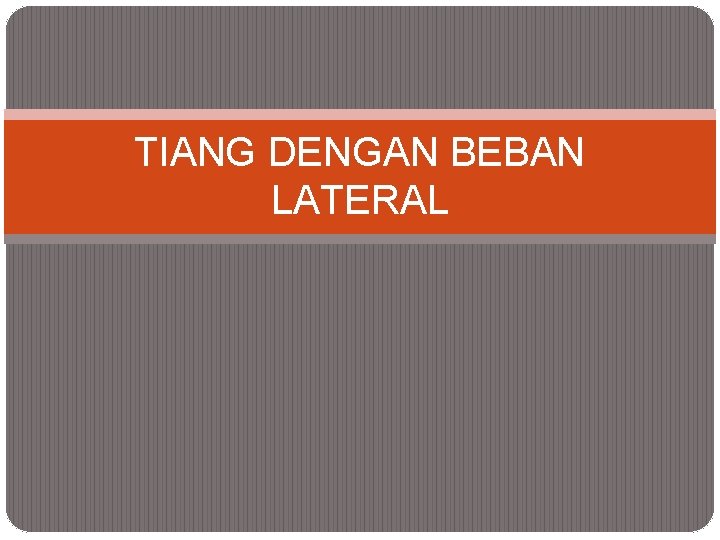 TIANG DENGAN BEBAN LATERAL 