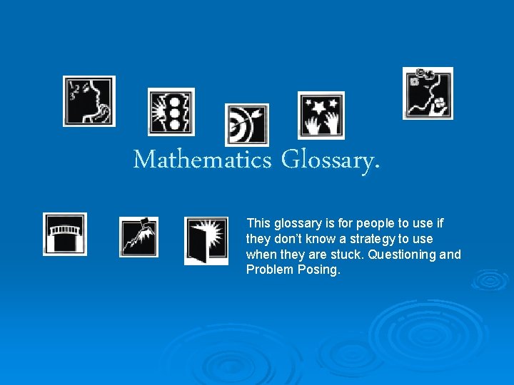 Mathematics Glossary. This glossary is for people to use if they don’t know a