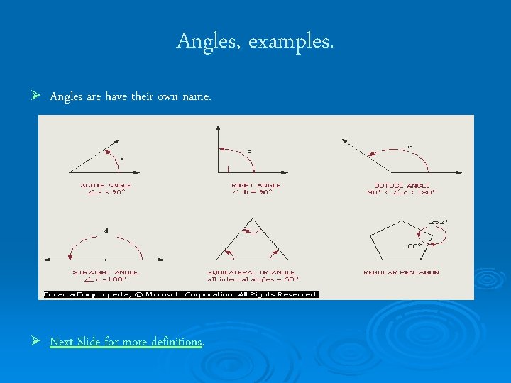 Angles, examples. Ø Angles are have their own name. Ø Next Slide for more