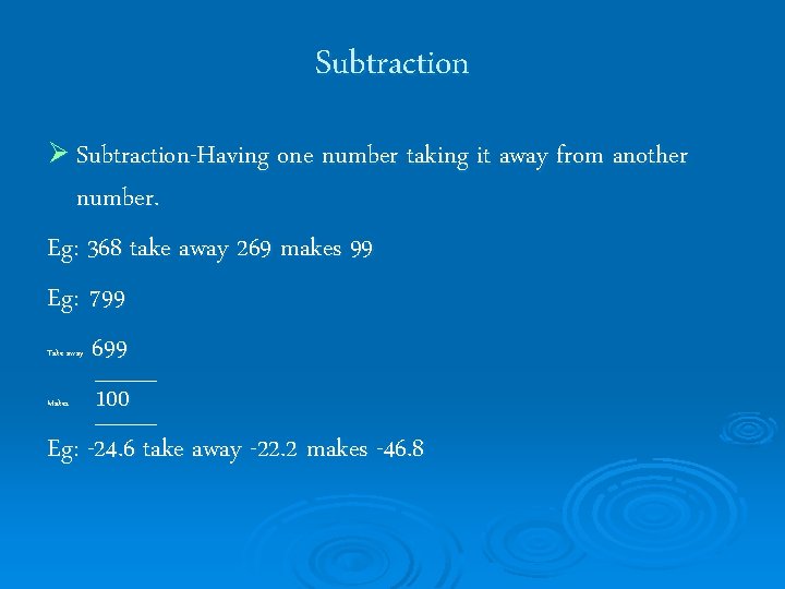 Subtraction Ø Subtraction-Having one number taking it away from another number. Eg: 368 take