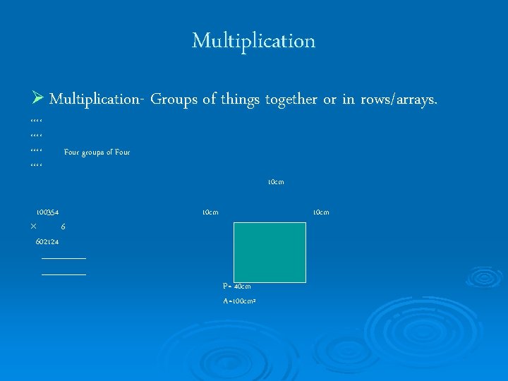 Multiplication Ø Multiplication- Groups of things together or in rows/arrays. **** Four groups of