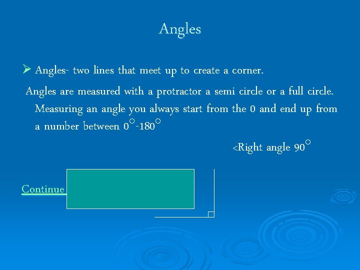 Angles Ø Angles- two lines that meet up to create a corner. Angles are