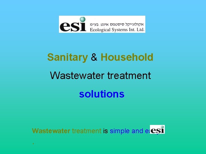 Sanitary & Household Wastewater treatment solutions Wastewater treatment is simple and easy. . 