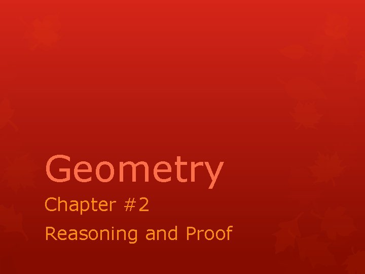 Geometry Chapter #2 Reasoning and Proof 