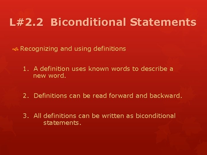 L#2. 2 Biconditional Statements Recognizing and using definitions 1. A definition uses known words