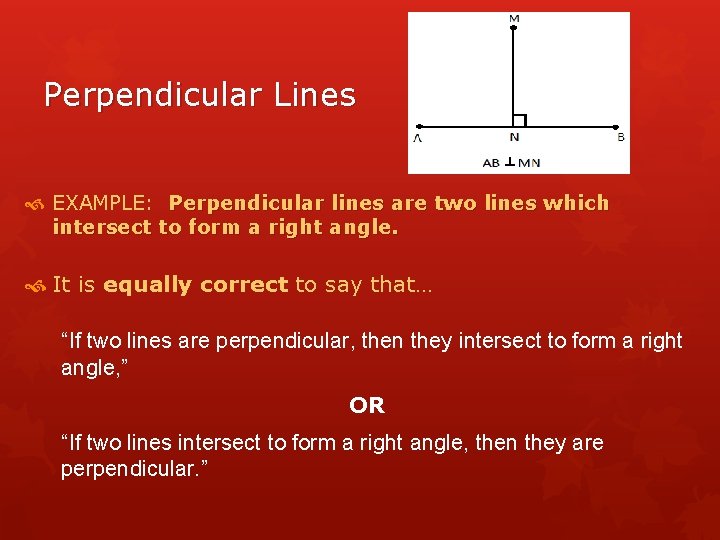 Perpendicular Lines EXAMPLE: Perpendicular lines are two lines which intersect to form a right