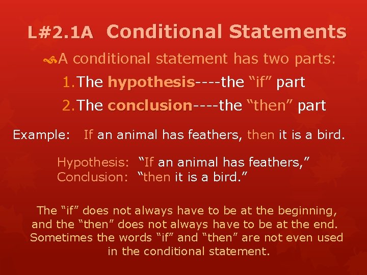 L#2. 1 A Conditional Statements A conditional statement has two parts: 1. The hypothesis----the