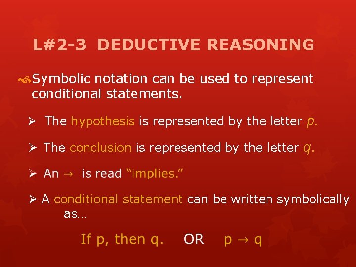 L#2 -3 DEDUCTIVE REASONING Symbolic notation can be used to represent conditional statements. Ø