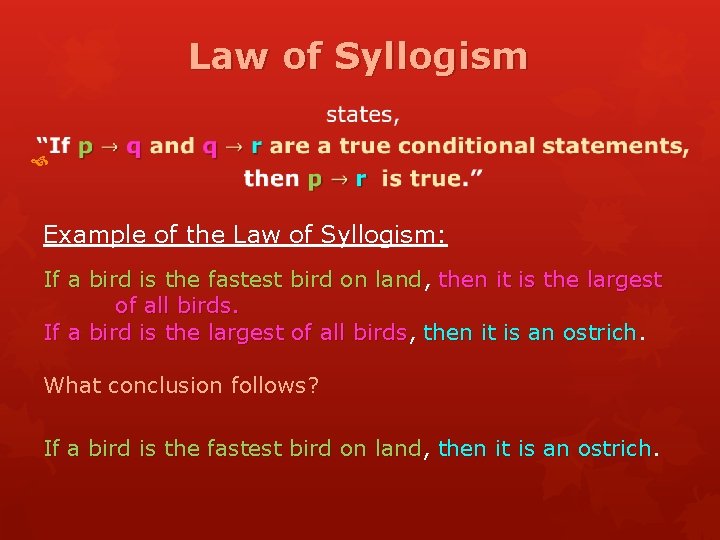 Law of Syllogism Example of the Law of Syllogism: If a bird is the