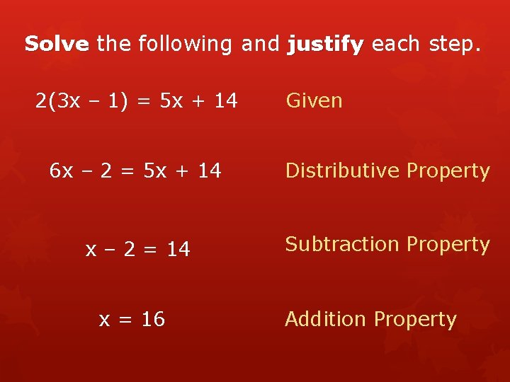 Solve the following and justify each step. 2(3 x – 1) = 5 x