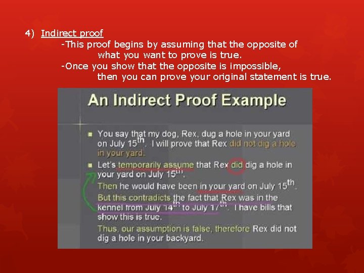 4) Indirect proof -This proof begins by assuming that the opposite of what you