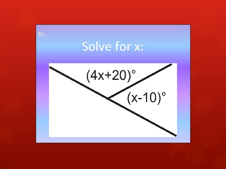 31 Solve for x: 