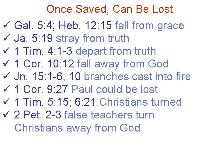 What is Calvinism? Once Saved, Can Be Lost Five major doctrines (TULIP): ü Gal.