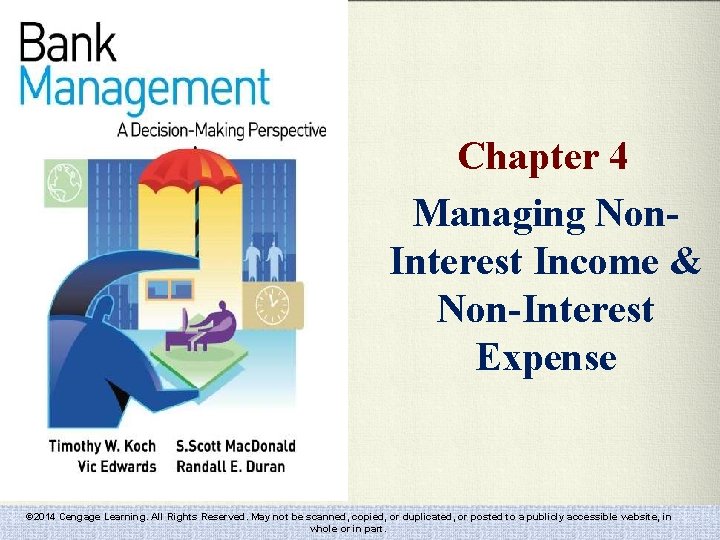 Chapter 4 Managing Non. Interest Income & Non-Interest Expense © 2014 Cengage Learning. All