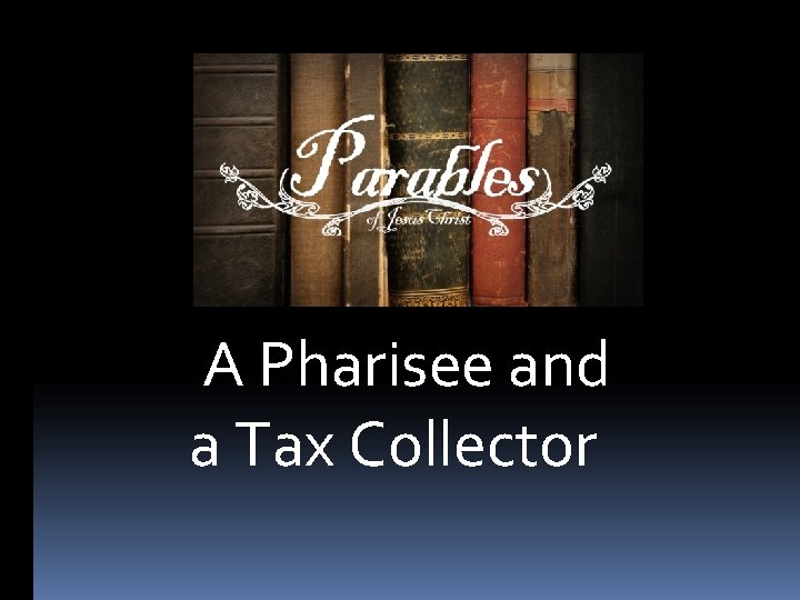 A Pharisee and a Tax Collector 