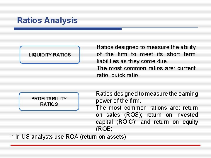 Ratios Analysis LIQUIDITY RATIOS Ratios designed to measure the ability of the firm to