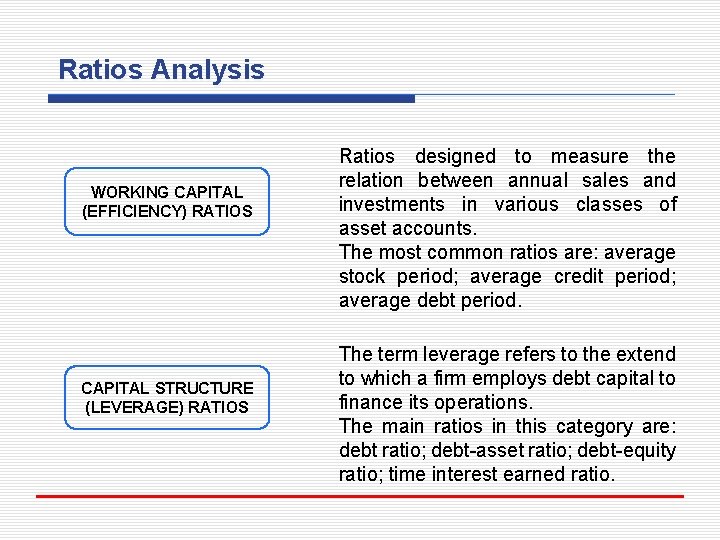Ratios Analysis WORKING CAPITAL (EFFICIENCY) RATIOS CAPITAL STRUCTURE (LEVERAGE) RATIOS Ratios designed to measure