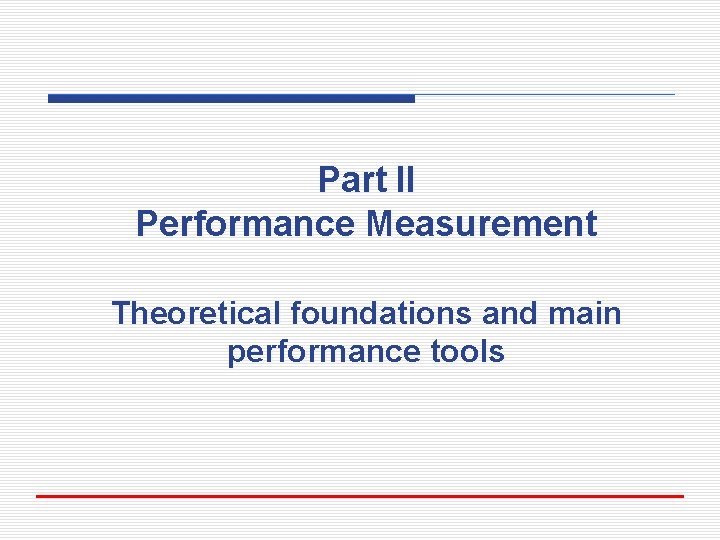 Part II Performance Measurement Theoretical foundations and main performance tools 