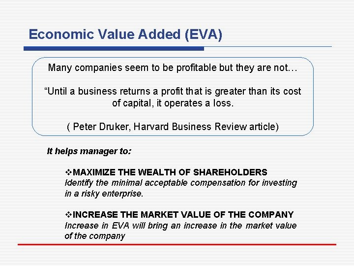 Economic Value Added (EVA) Many companies seem to be profitable but they are not…