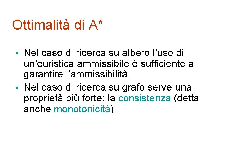 Ottimalità di A* § § Nel caso di ricerca su albero l’uso di un’euristica