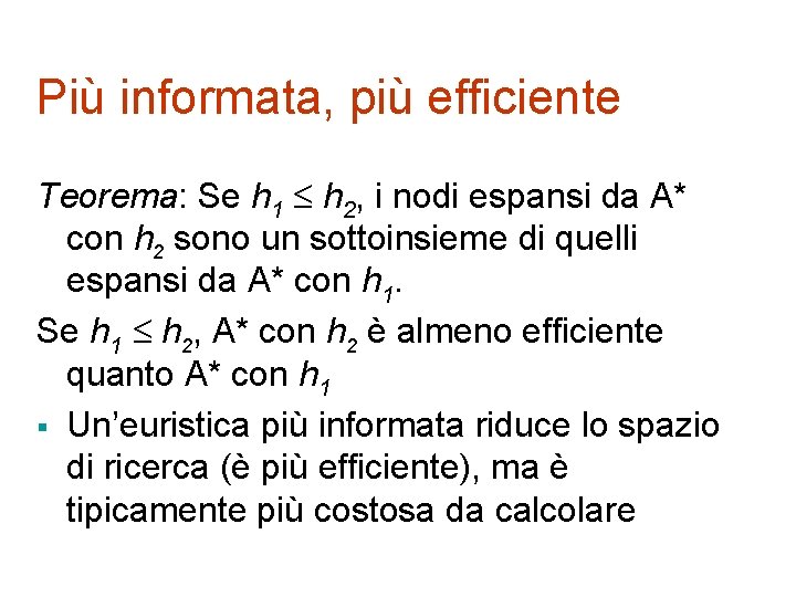 Più informata, più efficiente Teorema: Se h 1 h 2, i nodi espansi da