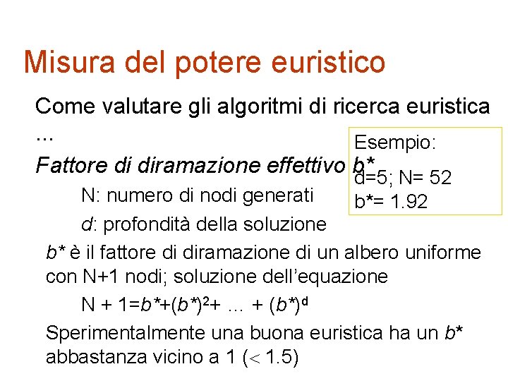 Misura del potere euristico Come valutare gli algoritmi di ricerca euristica. . . Esempio: