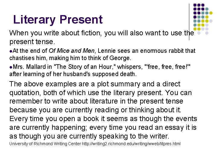 Literary Present When you write about fiction, you will also want to use the