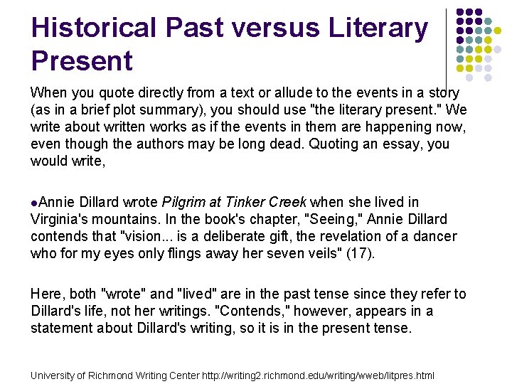 Historical Past versus Literary Present When you quote directly from a text or allude