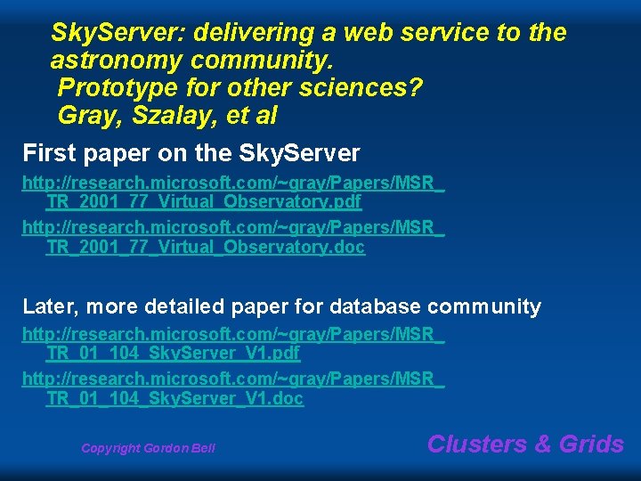 Sky. Server: delivering a web service to the astronomy community. Prototype for other sciences? Sky. Server: delivering a web service to the astronomy community. Prototype for other sciences?