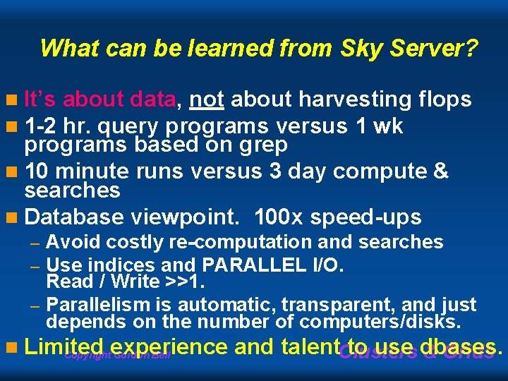 What can be learned from Sky Server? It’s about data, not about harvesting flops What can be learned from Sky Server? It’s about data, not about harvesting flops