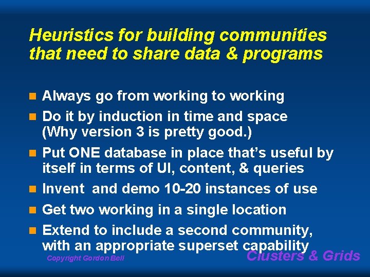Heuristics for building communities that need to share data & programs n n n Heuristics for building communities that need to share data & programs n n n
