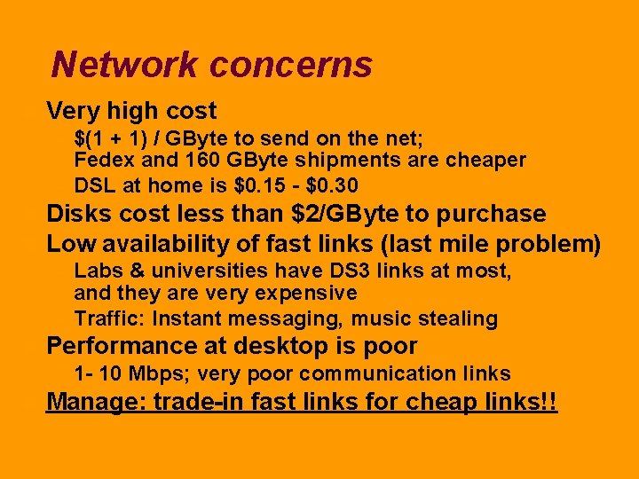 Network concerns n Very high cost $(1 + 1) / GByte to send on Network concerns n Very high cost $(1 + 1) / GByte to send on