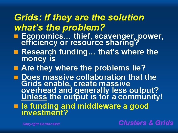 Grids: If they are the solution what’s the problem? n n n Economics… thief, Grids: If they are the solution what’s the problem? n n n Economics… thief,