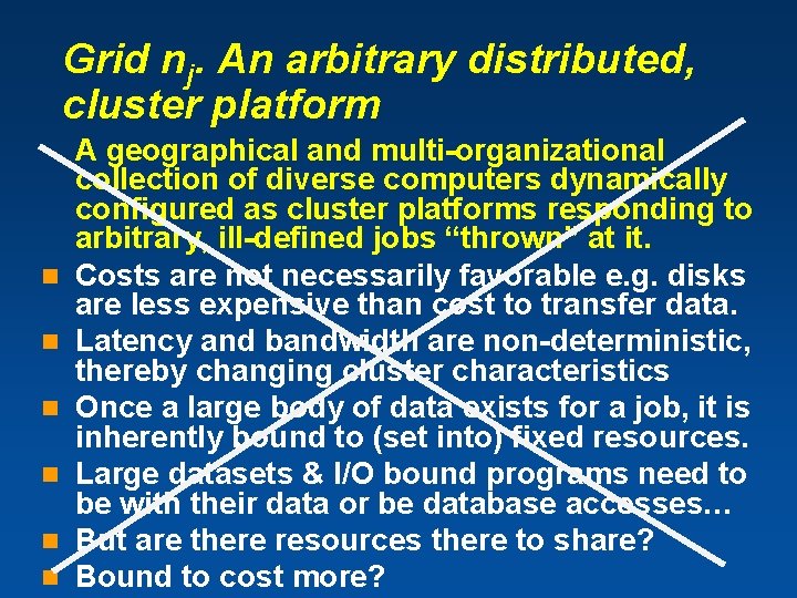 Grid nj. An arbitrary distributed, cluster platform n n n A geographical and multi-organizational Grid nj. An arbitrary distributed, cluster platform n n n A geographical and multi-organizational