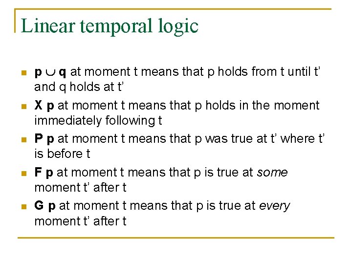 Linear temporal logic n n n p q at moment t means that p