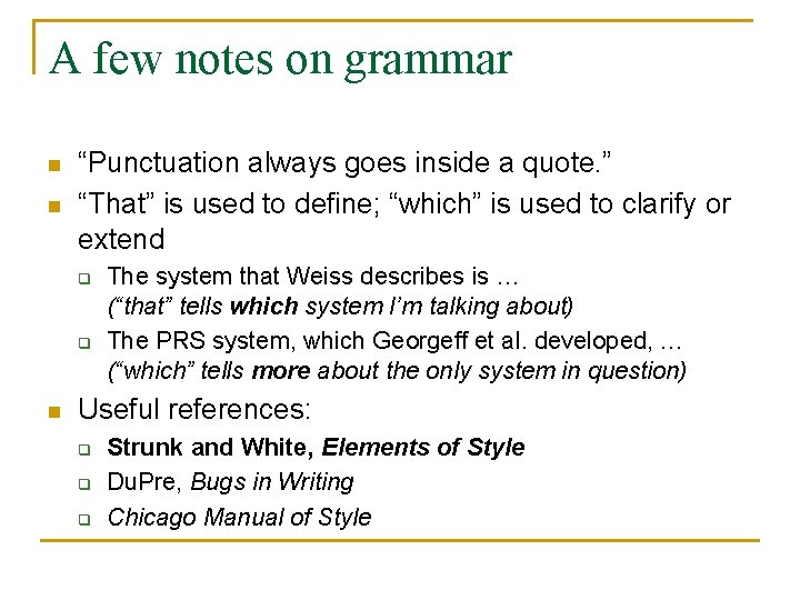 A few notes on grammar n n “Punctuation always goes inside a quote. ”