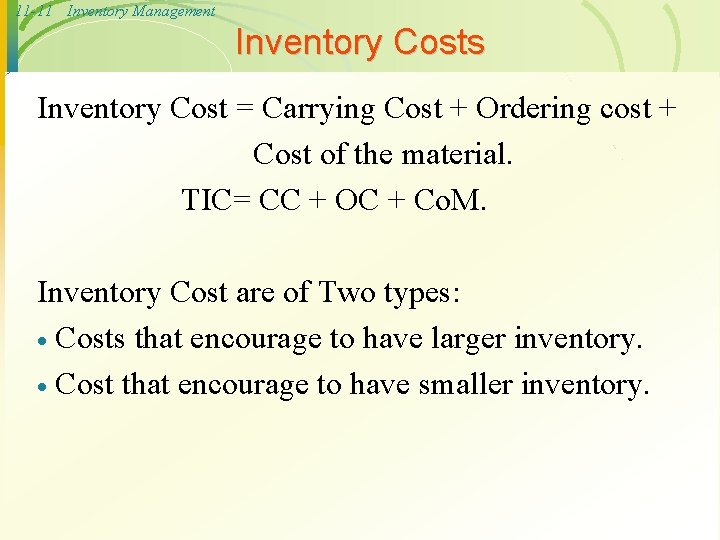 11 -11 Inventory Management Inventory Costs Inventory Cost = Carrying Cost + Ordering cost