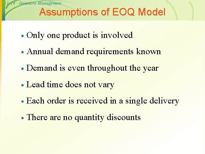 11 -14 Inventory Management Assumptions of EOQ Model · Only one product is involved