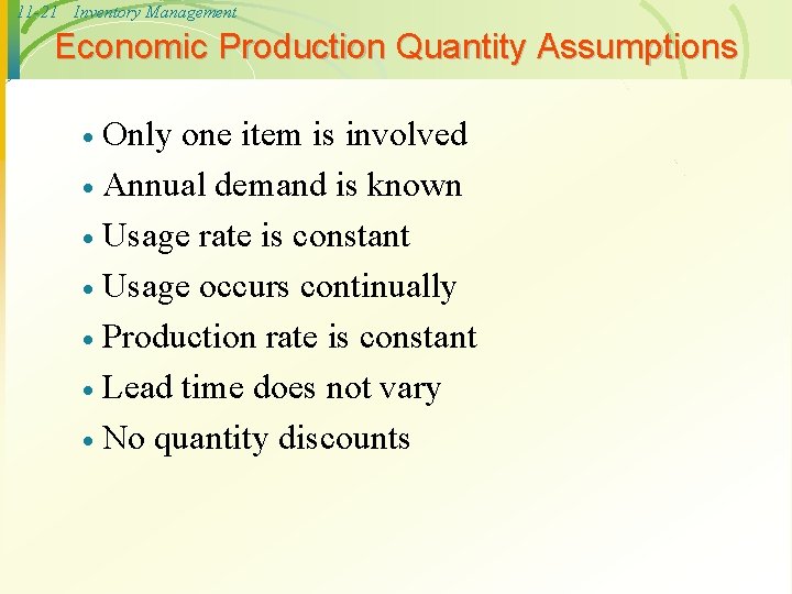 11 -21 Inventory Management Economic Production Quantity Assumptions Only one item is involved ·