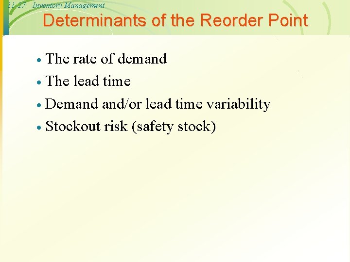 11 -27 Inventory Management Determinants of the Reorder Point The rate of demand ·