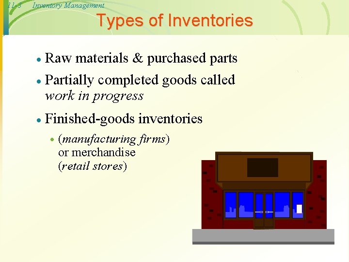 11 -3 Inventory Management Types of Inventories Raw materials & purchased parts · Partially