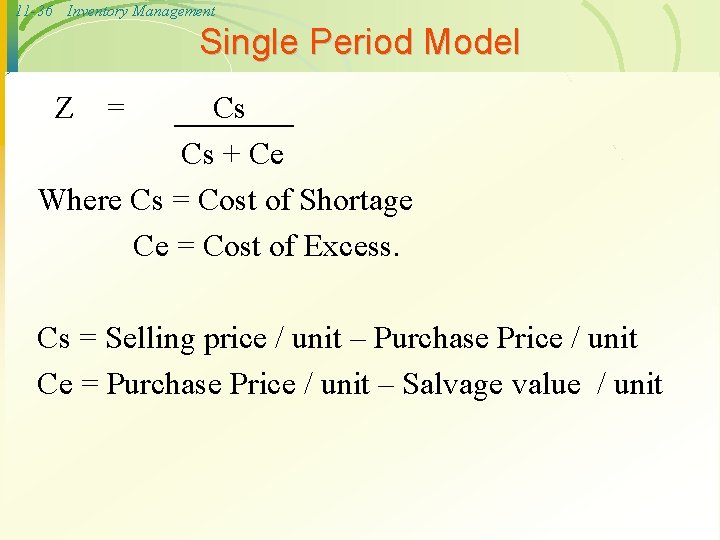 11 -36 Inventory Management Single Period Model Z = Cs Cs + Ce Where