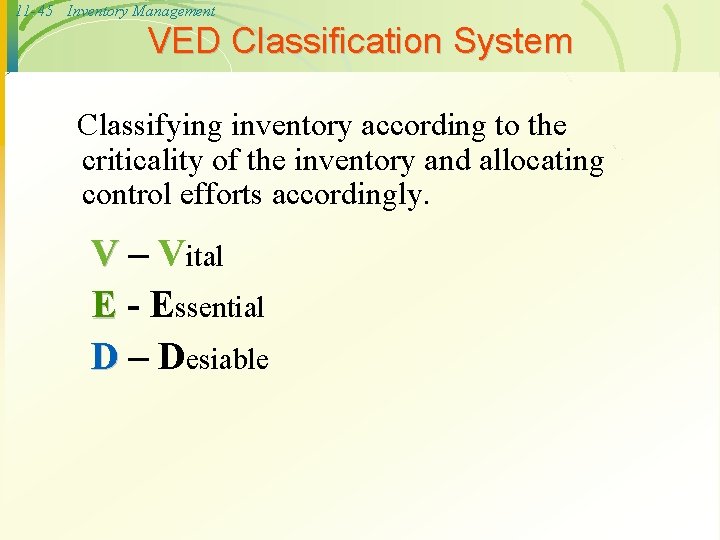 11 -45 Inventory Management VED Classification System Classifying inventory according to the criticality of
