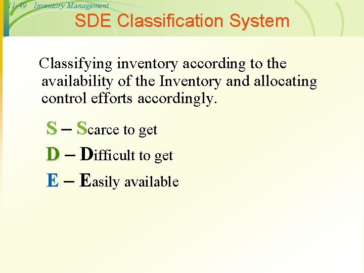 11 -49 Inventory Management SDE Classification System Classifying inventory according to the availability of