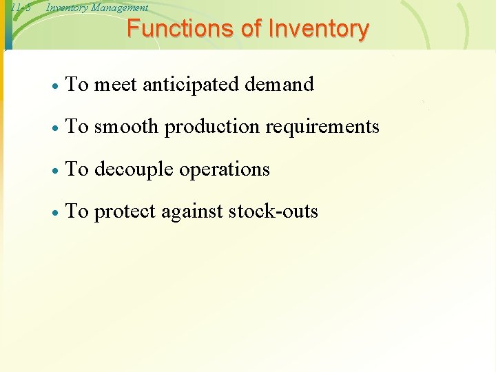 11 -5 Inventory Management Functions of Inventory · To meet anticipated demand · To