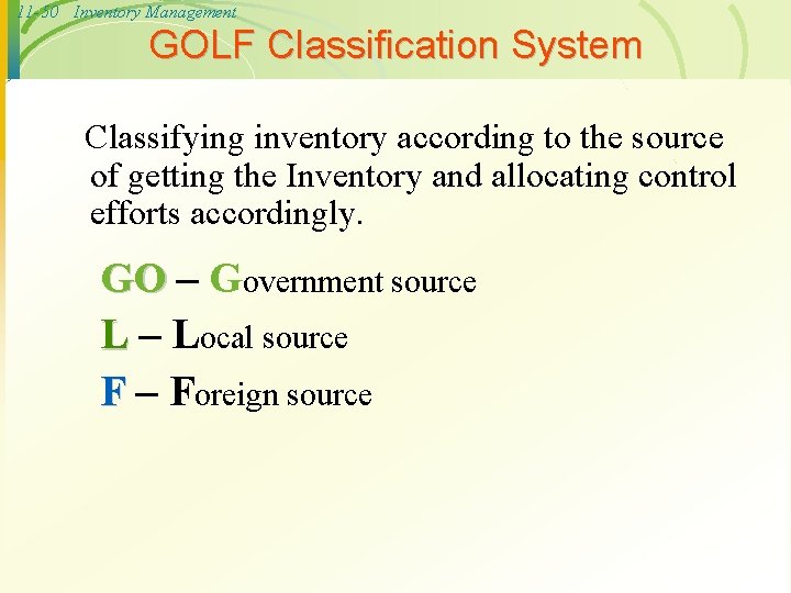 11 -50 Inventory Management GOLF Classification System Classifying inventory according to the source of