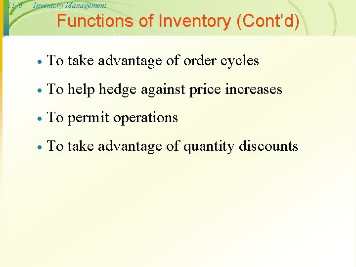 11 -6 Inventory Management Functions of Inventory (Cont’d) · To take advantage of order