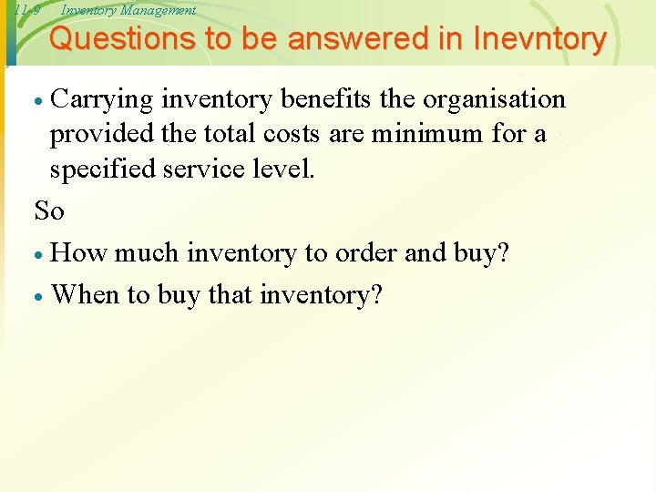 11 -9 Inventory Management Questions to be answered in Inevntory Carrying inventory benefits the