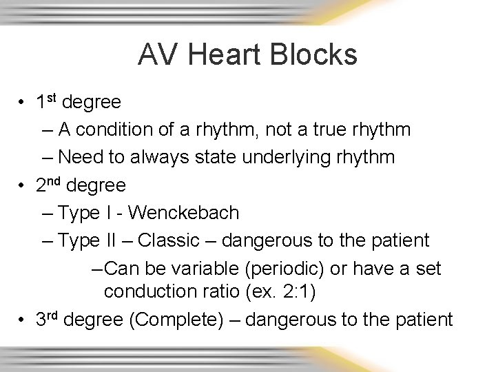 AV Heart Blocks • 1 st degree – A condition of a rhythm, not