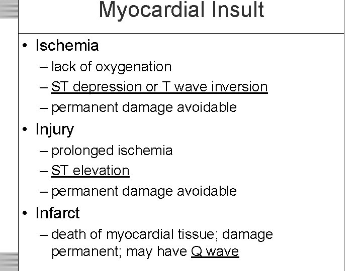 Myocardial Insult • Ischemia – lack of oxygenation – ST depression or T wave